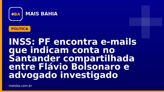 INSS: PF encontra e-mails que indicam conta no Santander compartilhada entre Flávio Bolsonaro e advogado investigado