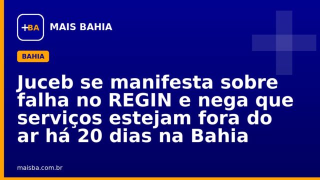 Juceb se manifesta sobre falha no REGIN e nega que serviços estejam fora do ar há 20 dias na Bahia