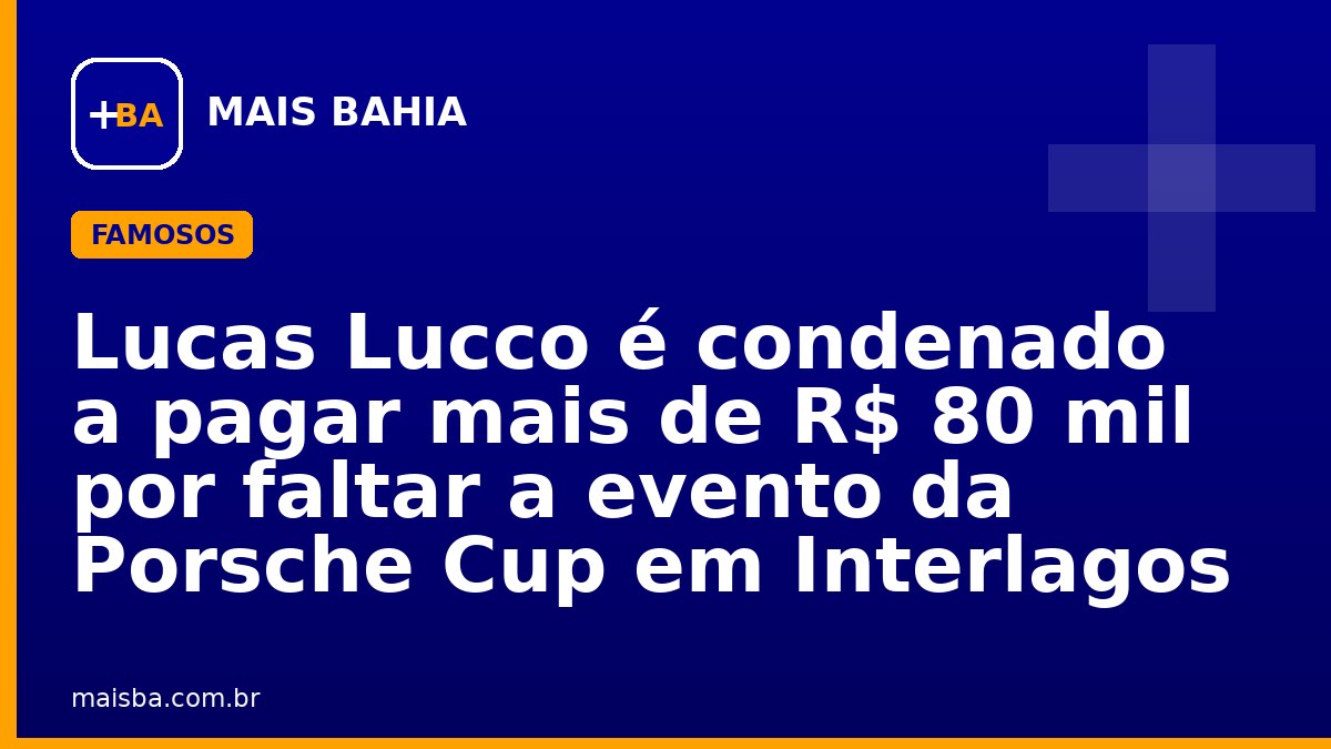 Lucas Lucco é condenado a pagar mais de R$ 80 mil por faltar a evento da Porsche Cup em Interlagos