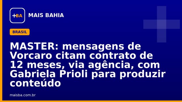MASTER: mensagens de Vorcaro citam contrato de 12 meses, via agência, com Gabriela Prioli para produzir conteúdo