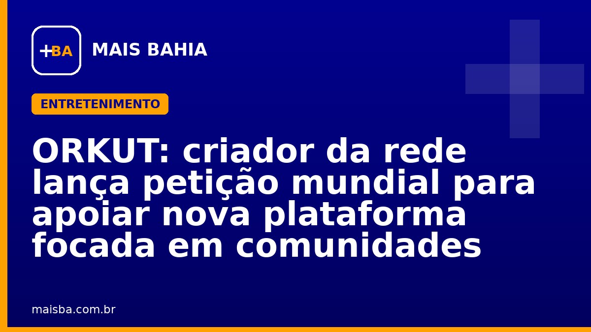 ORKUT: criador da rede lança petição mundial para apoiar nova plataforma focada em comunidades