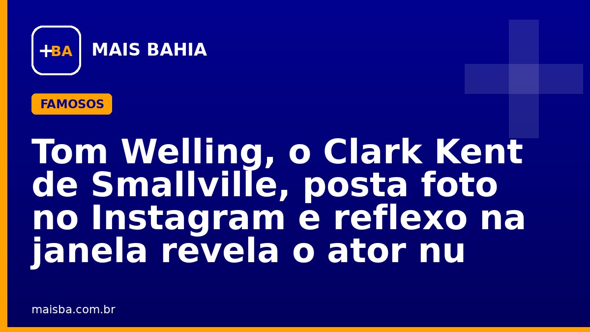 Tom Welling, o Clark Kent de Smallville, posta foto no Instagram e reflexo na janela revela o ator nu